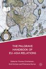 The Palgrave Handbook of Eu-Asia Relations (Palgrave Handbooks) By Emil Kirchner (Editor), T. Christiansen (Editor), K. Jørgensen (Editor) Cover Image