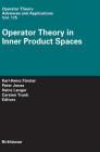 Operator Theory in Inner Product Spaces (Operator Theory: Advances and Applications #175) Cover Image