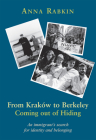 From Krakow to Berkeley: Coming out of Hiding: An immigrant's search for identity and belonging By Anna Rabkin Cover Image