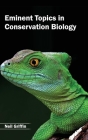 Eminent Topics in Conservation Biology By Neil Griffin (Editor) Cover Image
