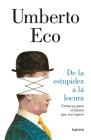 De la estupidez a la locura / From Stupidity to Insanity By Umberto Eco Cover Image
