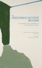 The Hedgehog Review Reader: Two Decades of Critical Reflections on Contemporary Culture By Jay Tolson (Editor) Cover Image