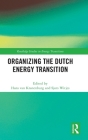 Organizing the Dutch Energy Transition (Routledge Studies in Energy Transitions) Cover Image