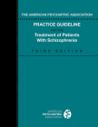 The American Psychiatric Association Practice Guideline for the Treatment of Patients with Schizophrenia, Third Edition Cover Image