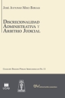 DISCRECIONALIDAD ADMINISTRATIVA Y ARBITRIO JUDICIAL. Análisis comparado de los sistemas de derecho público Iberoamericanos, By José Antonio Muci Borjas Cover Image