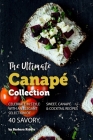 The Ultimate Canapé Collection: Celebrate in Style with an Elegant Selection of 40 Savory, Sweet, Canapé & Cocktail Recipes By Barbara Riddle Cover Image