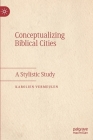 Conceptualizing Biblical Cities: A Stylistic Study By Karolien Vermeulen Cover Image