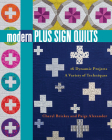 Modern Plus Sign Quilts: 16 Dynamic Projects, a Variety of Techniques By Cheryl Brickey, Paige Alexander Cover Image