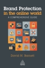 Brand Protection in the Online World: A Comprehensive Guide By David N. Barnett Cover Image