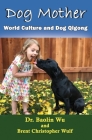 Dog Mother: World Culture and Dog Qigong Cover Image