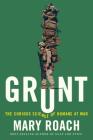 Grunt: The Curious Science of Humans at War (Thorndike Non Fiction) By Mary Roach Cover Image
