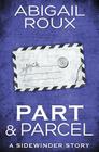 Part & Parcel (Sidewinder #3) By Abigail Roux Cover Image