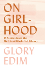 On Girlhood: 15 Stories from the Well-Read Black Girl Library By Glory Edim (Editor) Cover Image