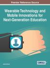 Wearable Technology and Mobile Innovations for Next-Generation Education Cover Image