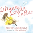 Liliana Loretta Larue By Anne Kelly McGreevy, Fache DesRochers (Illustrator) Cover Image