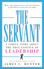 The Servant: A Simple Story About the True Essence of Leadership By James C. Hunter Cover Image