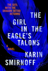The Girl in the Eagle's Talons: A Lisbeth Salander Novel (The Girl with the Dragon Tattoo Series #7) By Karin Smirnoff, Sarah Death (Translated by) Cover Image