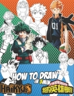 How To Draw Haikyu And My Hero Academia: learn Drawing anime in an Easy Way For Beginners and Also Childern (Step By Step) (How To Draw Anime)Also (an Cover Image