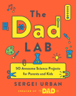 TheDadLab: 50 Awesome Science Projects for Parents and Kids By Sergei Urban Cover Image