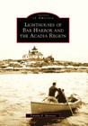 Lighthouses of Bar Harbor and the Acadia Region (Images of America) By Timothy E. Harrison Cover Image