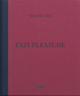 Exit Pleasure By Victor Cobo (Photographer), Larry Fink (Text by (Art/Photo Books)) Cover Image