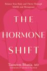The Hormone Shift: Balance Your Body and Thrive Through Midlife and Menopause (Goop Press) By Tasneem Bhatia, MD Cover Image