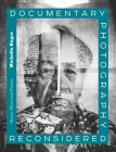 Documentary Photography Reconsidered: History, Theory and Practice Cover Image