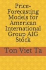 Price-Forecasting Models for American International Group AIG Stock By Ton Viet Ta Cover Image