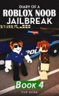 Diary of a Roblox Noob Jailbreak: Book 4 By Rob Xena Cover Image