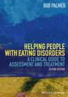 Helping People with Eating Disorders: A Clinical Guide to Assessment and Treatment By Bob Palmer Cover Image