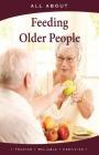 All About Feeding Older People (All about Books) By Laura Flynn M. B. a. Cover Image