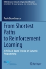 From Shortest Paths to Reinforcement Learning: A Matlab-Based Tutorial on Dynamic Programming (Euro Advanced Tutorials on Operational Research) Cover Image
