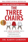 The Three Chairs: How Great Leaders Drive Communication, Performance, and Engagement Cover Image