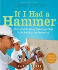 If I Had a Hammer: Stories of Building Homes and Hope with Habitat for Humanity By David Rubel, Jimmy Carter (Contributions by), Various (Photographs by) Cover Image