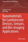 Nanomaterials for Luminescent Devices, Sensors, and Bio-Imaging Applications (Progress in Optical Science and Photonics #16) Cover Image