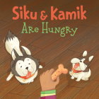 Siku and Kamik Are Hungry: English Edition Cover Image