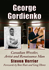 George Gordienko: Canadian Wrestler, Artist and Renaissance Man By Steven Verrier Cover Image