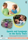 Speech and Language in the Early Years: Creating Language-Rich Learning Environments By Becky Poulter Jewson, Rebecca Skinner Cover Image