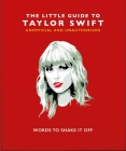 The Little Book of Taylor Swift: Words to Shake It Off By Hippo! Orange (Editor) Cover Image
