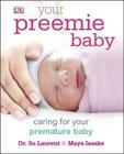 Your Preemie Baby By Su Laurent, Maya Isaaks Cover Image