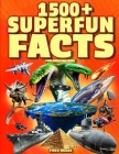 Super Fun Facts for Amazing Kids: 1500+ Fascinating and Interesting Facts Book for Smart & Curious Kids about Awesome Science, Animals, History, Space By Theo Reese Cover Image