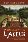 To Follow the Lamb By Ted Grimsrud Cover Image