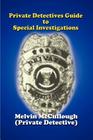 Private Detectives Guide to Special Investigations By Melvin McCullough Cover Image