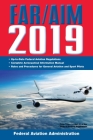 FAR/AIM 2019: Up-to-Date FAA Regulations / Aeronautical Information Manual (FAR/AIM Federal Aviation Regulations) Cover Image