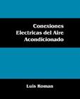 Conexiones Electricas del Aire Acondicionado By Luis Roman Cover Image