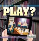 What Is a Play? (Britannica Common Core Library) Cover Image