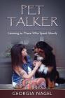 Pet Talker: Listening to Those Who Speak Silently By Georgia Nagel Cover Image