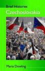 Czechoslovakia (Brief Histories) By Maria Dowling Cover Image