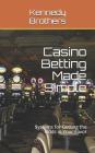Casino Betting Made Simple: Systems for Getting the Odds in Your Favor Cover Image