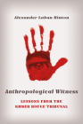 Anthropological Witness: Lessons from the Khmer Rouge Tribunal Cover Image
